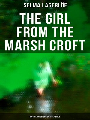 cover image of The Girl from the Marsh Croft (Musaicum Children's Classics)